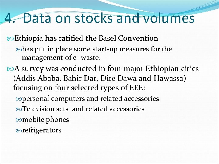 4. Data on stocks and volumes Ethiopia has ratified the Basel Convention has put