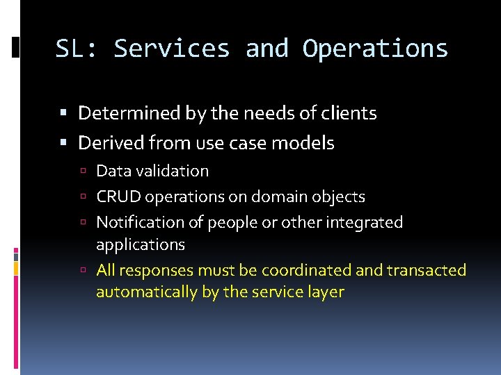 SL: Services and Operations Determined by the needs of clients Derived from use case