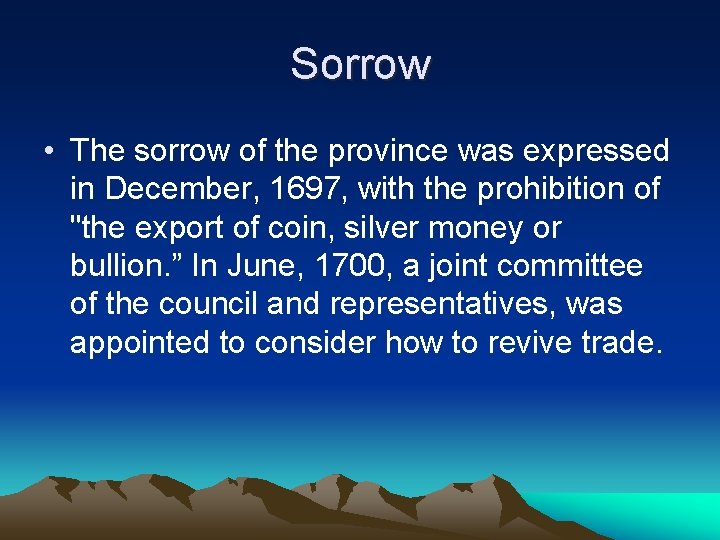 Sorrow • The sorrow of the province was expressed in December, 1697, with the