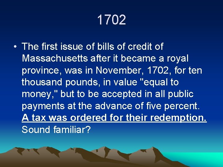 1702 • The first issue of bills of credit of Massachusetts after it became