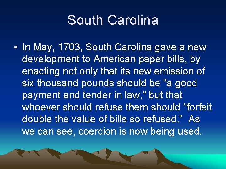 South Carolina • In May, 1703, South Carolina gave a new development to American