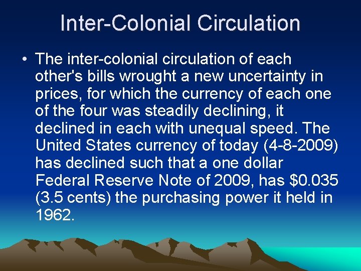 Inter-Colonial Circulation • The inter-colonial circulation of each other's bills wrought a new uncertainty