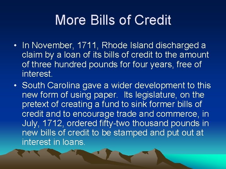 More Bills of Credit • In November, 1711, Rhode Island discharged a claim by
