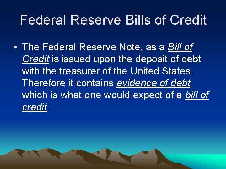 Federal Reserve Bills of Credit • The Federal Reserve Note, as a Bill of