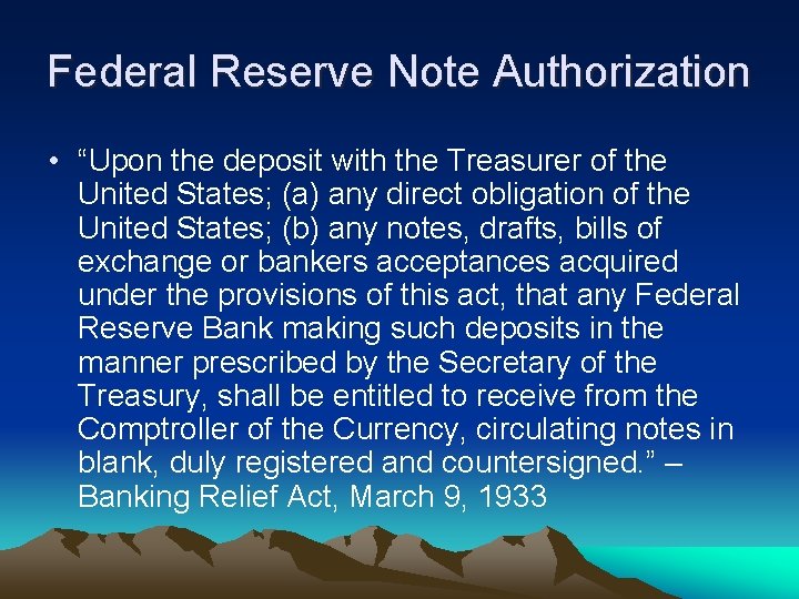 Federal Reserve Note Authorization • “Upon the deposit with the Treasurer of the United
