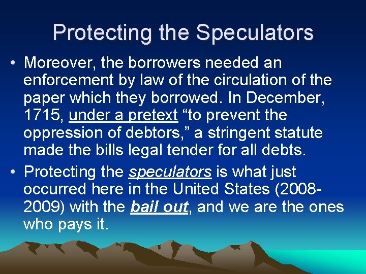 Protecting the Speculators • Moreover, the borrowers needed an enforcement by law of the