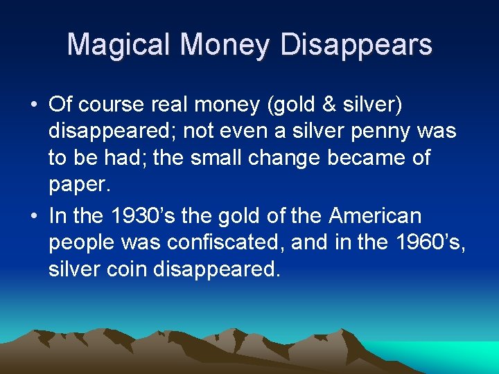 Magical Money Disappears • Of course real money (gold & silver) disappeared; not even