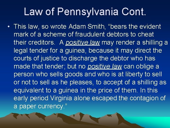 Law of Pennsylvania Cont. • This law, so wrote Adam Smith, “bears the evident