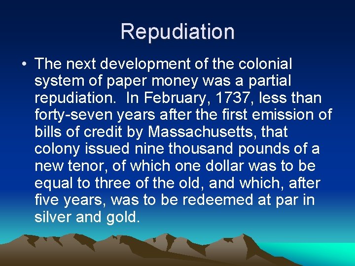 Repudiation • The next development of the colonial system of paper money was a