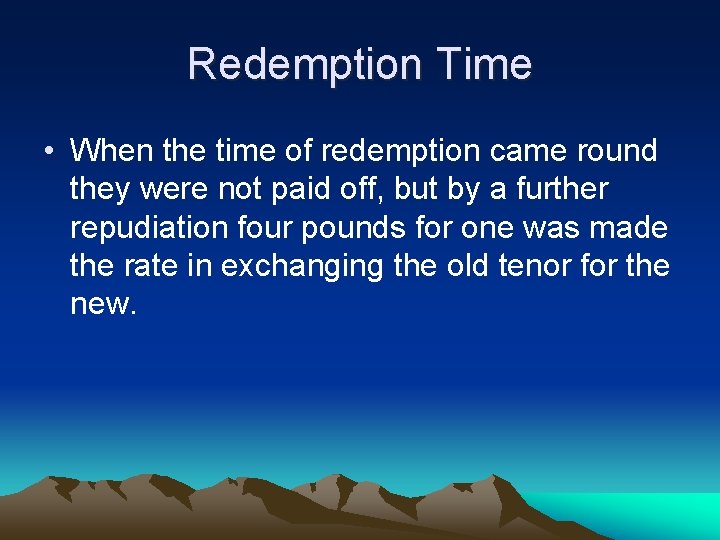 Redemption Time • When the time of redemption came round they were not paid