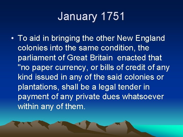 January 1751 • To aid in bringing the other New England colonies into the