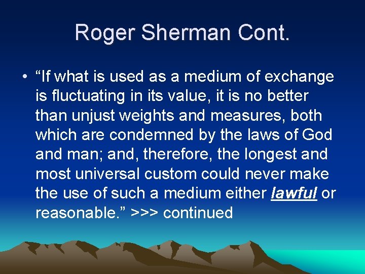 Roger Sherman Cont. • “If what is used as a medium of exchange is