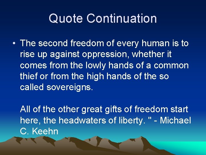 Quote Continuation • The second freedom of every human is to rise up against