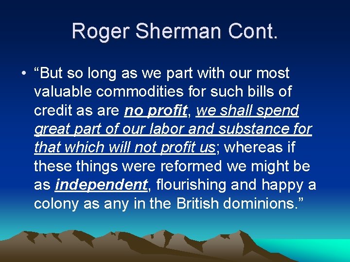 Roger Sherman Cont. • “But so long as we part with our most valuable