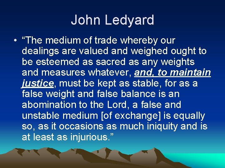 John Ledyard • “The medium of trade whereby our dealings are valued and weighed