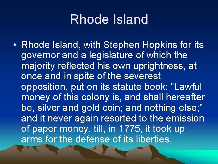 Rhode Island • Rhode Island, with Stephen Hopkins for its governor and a legislature