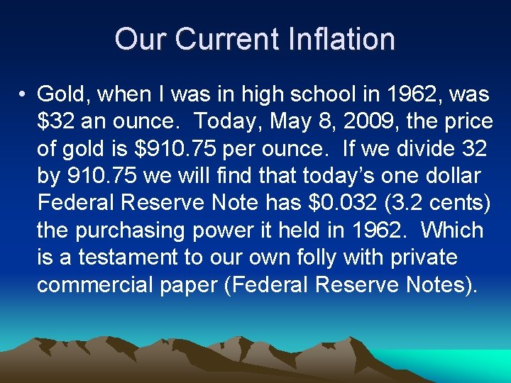 Our Current Inflation • Gold, when I was in high school in 1962, was