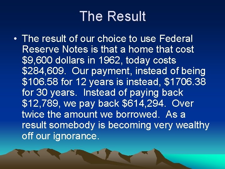The Result • The result of our choice to use Federal Reserve Notes is
