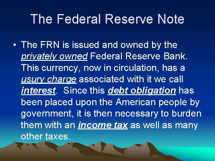 The Federal Reserve Note • The FRN is issued and owned by the privately