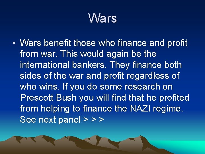 Wars • Wars benefit those who finance and profit from war. This would again