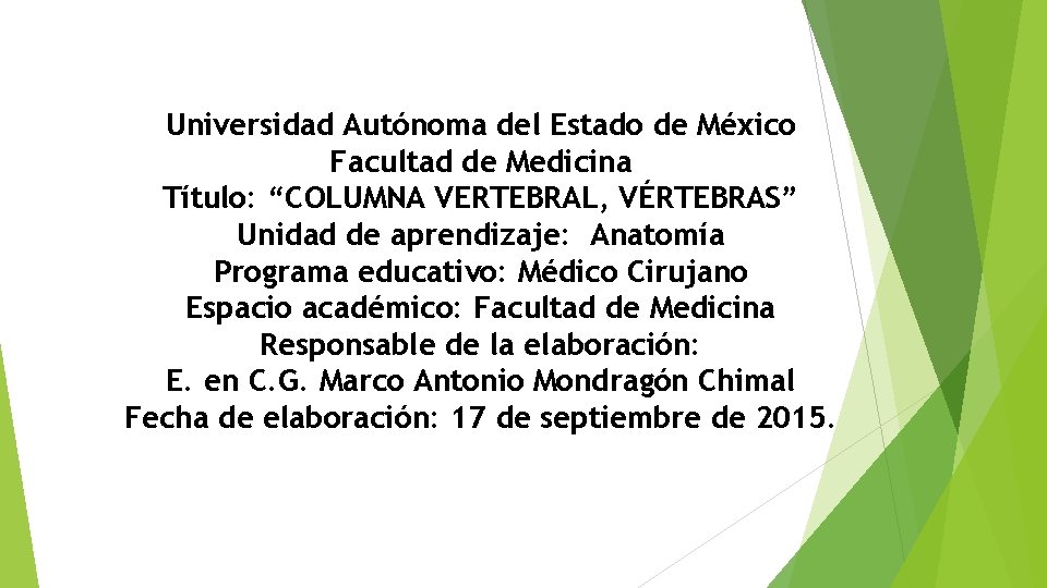 Universidad Autónoma del Estado de México Facultad de Medicina Título: “COLUMNA VERTEBRAL, VÉRTEBRAS” Unidad
