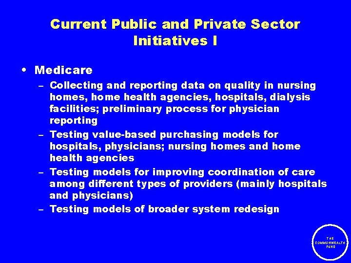 Current Public and Private Sector Initiatives I • Medicare – Collecting and reporting data