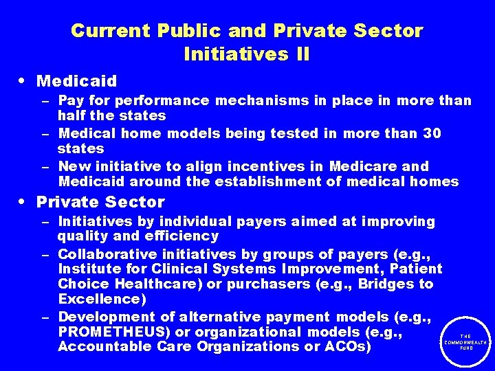 Current Public and Private Sector Initiatives II • Medicaid – Pay for performance mechanisms