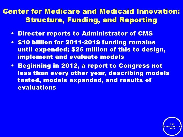 Center for Medicare and Medicaid Innovation: Structure, Funding, and Reporting • Director reports to