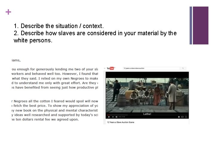 + 1. Describe the situation / context. 2. Describe how slaves are considered in