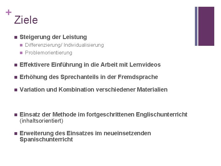 + Ziele n Steigerung der Leistung n n Differenzierung/ Individualisierung Problemorientierung n Effektivere Einführung