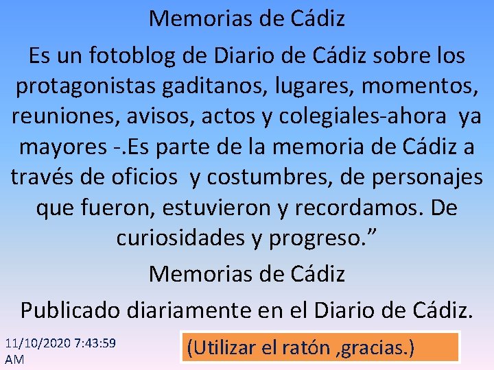 Memorias de Cádiz Es un fotoblog de Diario de Cádiz sobre los protagonistas gaditanos,