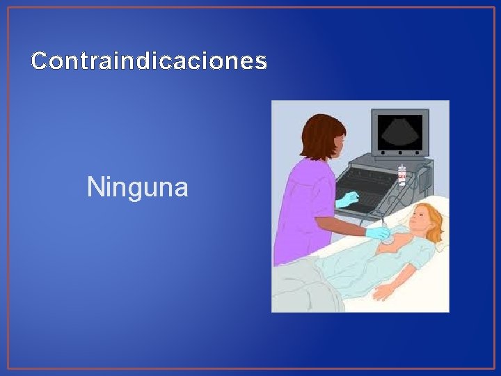 Contraindicaciones Ninguna 