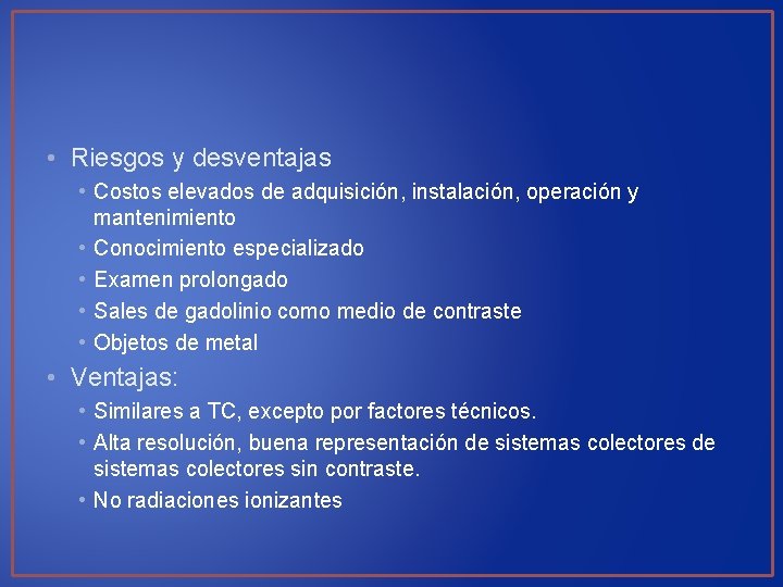  • Riesgos y desventajas • Costos elevados de adquisición, instalación, operación y mantenimiento