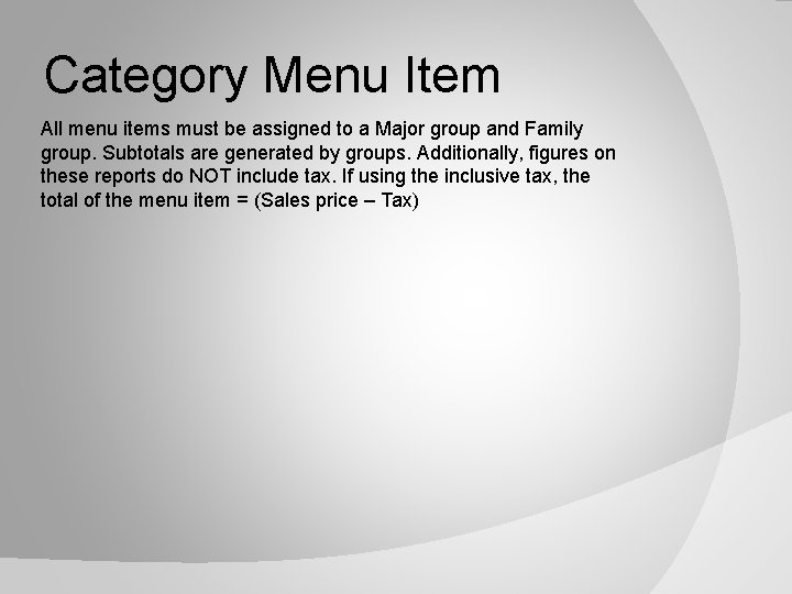 Category Menu Item All menu items must be assigned to a Major group and
