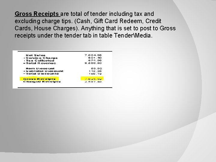 Gross Receipts are total of tender including tax and excluding charge tips. (Cash, Gift