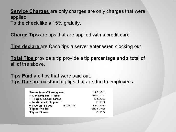 Service Charges are only charges that were applied To the check like a 15%