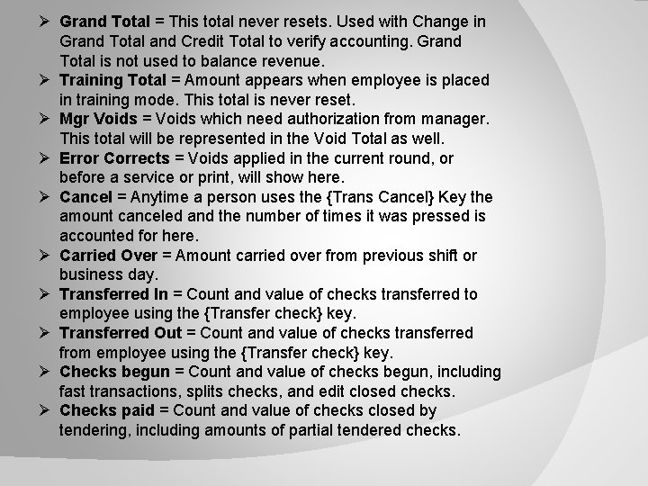 Ø Grand Total = This total never resets. Used with Change in Grand Total