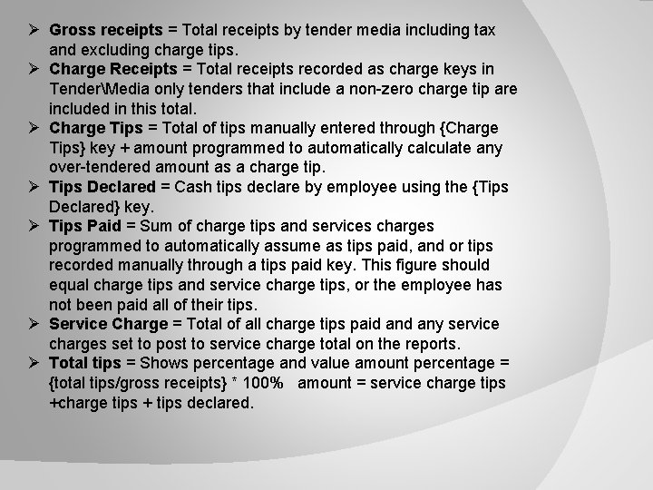 Ø Gross receipts = Total receipts by tender media including tax and excluding charge