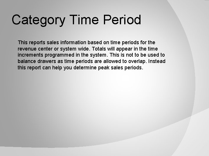 Category Time Period This reports sales information based on time periods for the revenue