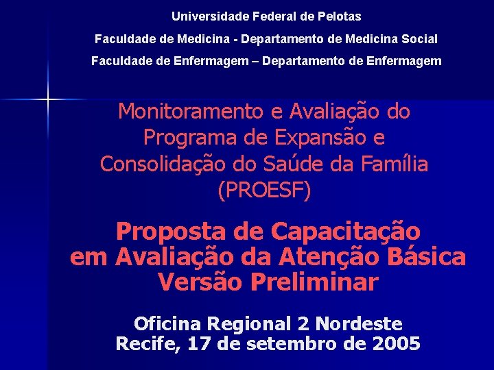 Universidade Federal de Pelotas Faculdade de Medicina - Departamento de Medicina Social Faculdade de