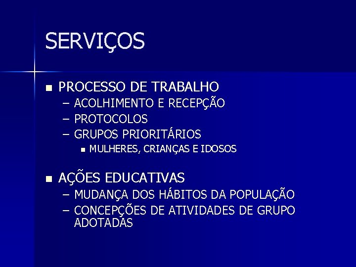 SERVIÇOS n PROCESSO DE TRABALHO – ACOLHIMENTO E RECEPÇÃO – PROTOCOLOS – GRUPOS PRIORITÁRIOS SERVIÇOS n PROCESSO DE TRABALHO – ACOLHIMENTO E RECEPÇÃO – PROTOCOLOS – GRUPOS PRIORITÁRIOS