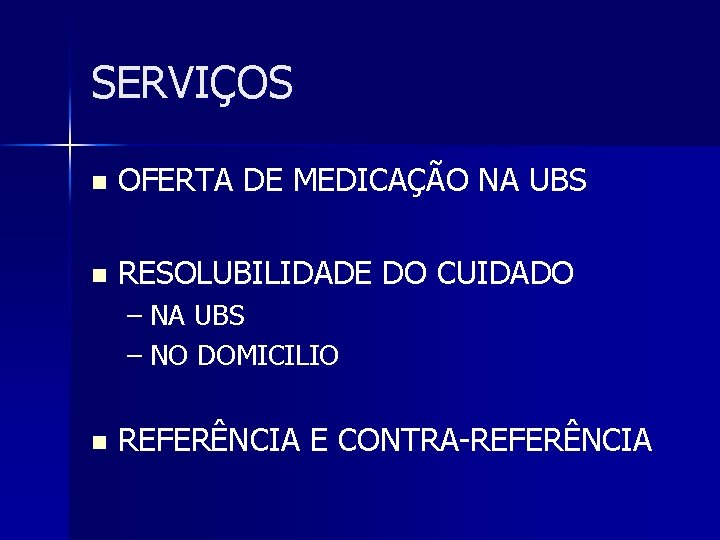 SERVIÇOS n OFERTA DE MEDICAÇÃO NA UBS n RESOLUBILIDADE DO CUIDADO – NA UBS