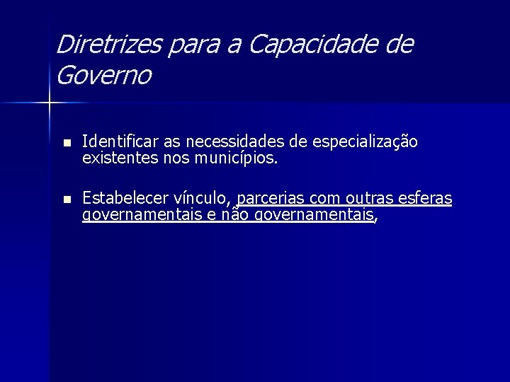 Diretrizes para a Capacidade de Governo n Identificar as necessidades de especialização existentes nos