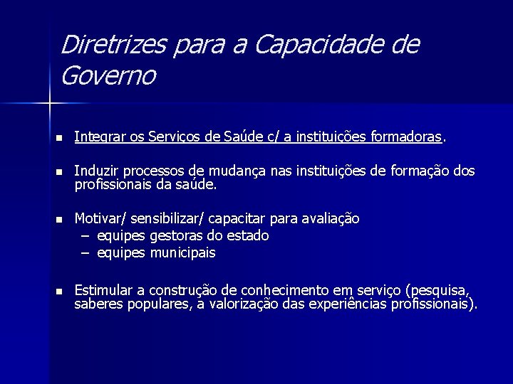 Diretrizes para a Capacidade de Governo n Integrar os Serviços de Saúde c/ a Diretrizes para a Capacidade de Governo n Integrar os Serviços de Saúde c/ a