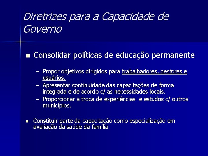 Diretrizes para a Capacidade de Governo n Consolidar políticas de educação permanente – Propor