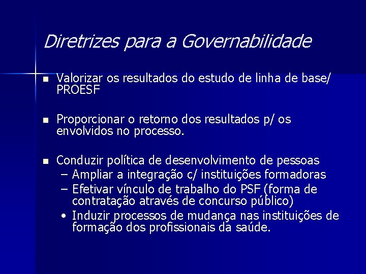 Diretrizes para a Governabilidade n Valorizar os resultados do estudo de linha de base/