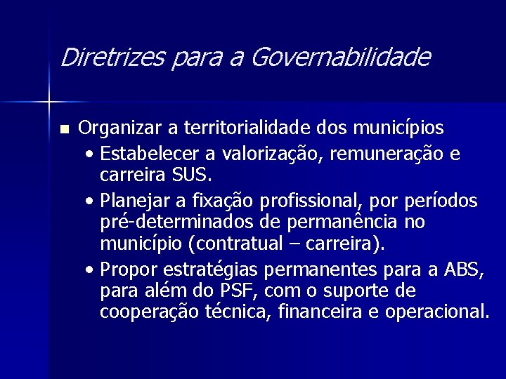 Diretrizes para a Governabilidade n Organizar a territorialidade dos municípios • Estabelecer a valorização,