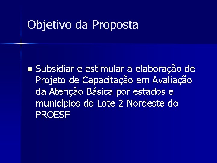 Objetivo da Proposta n Subsidiar e estimular a elaboração de Projeto de Capacitação em