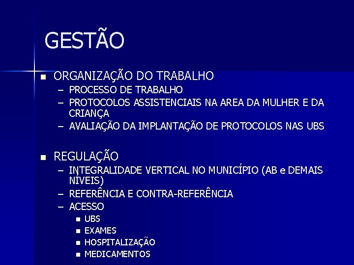 GESTÃO n ORGANIZAÇÃO DO TRABALHO – PROCESSO DE TRABALHO – PROTOCOLOS ASSISTENCIAIS NA AREA GESTÃO n ORGANIZAÇÃO DO TRABALHO – PROCESSO DE TRABALHO – PROTOCOLOS ASSISTENCIAIS NA AREA