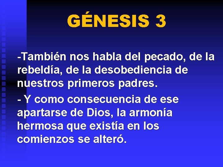 GÉNESIS 3 -También nos habla del pecado, de la rebeldía, de la desobediencia de